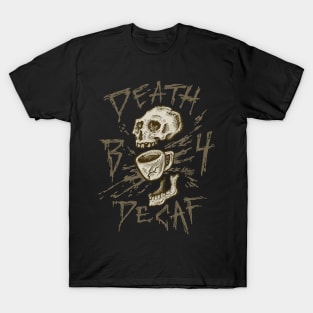 Death B4 Decaf T-Shirt